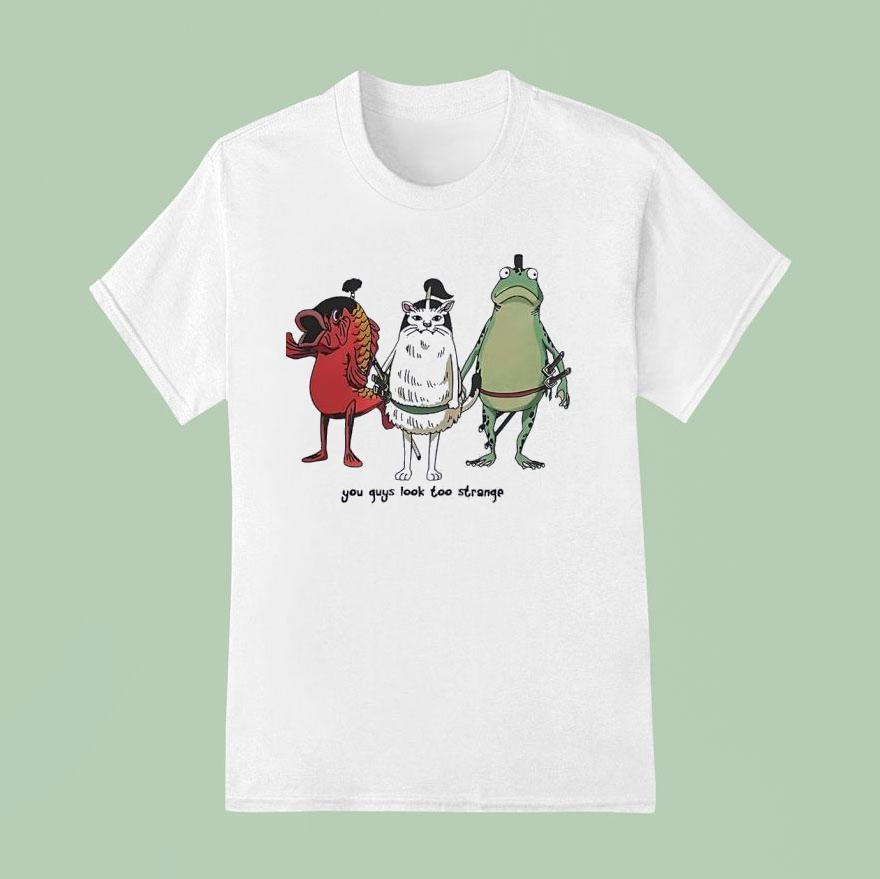Fish Cat And Frog You Guys Look Too Strange T Shirt