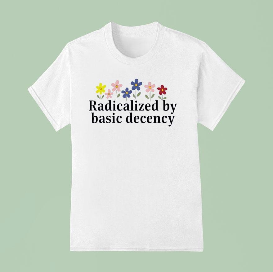 Floral Retro Radicalized By Basic Decency T Shirt