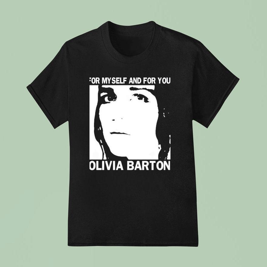 For Myself And For You Olivia Barton T Shirt