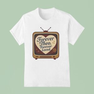Forever Theo Forever Loved T Shirt