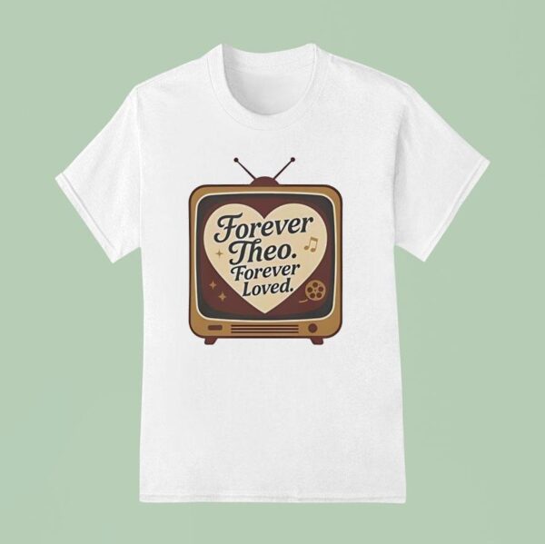 Forever Theo Forever Loved T Shirt