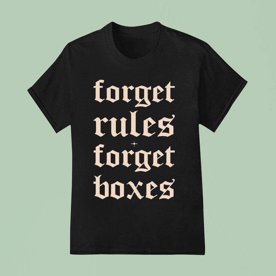 Forget Rules Forget Boxes T Shirt