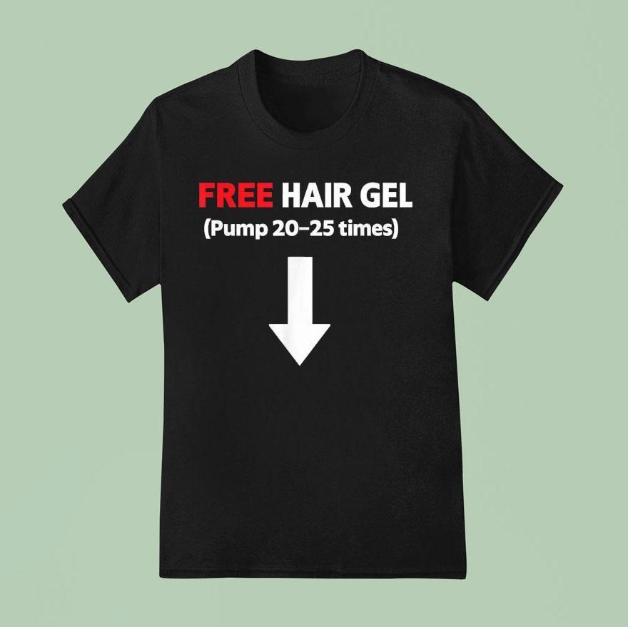Free Hair Gel Pump Times Arrow T Shirt