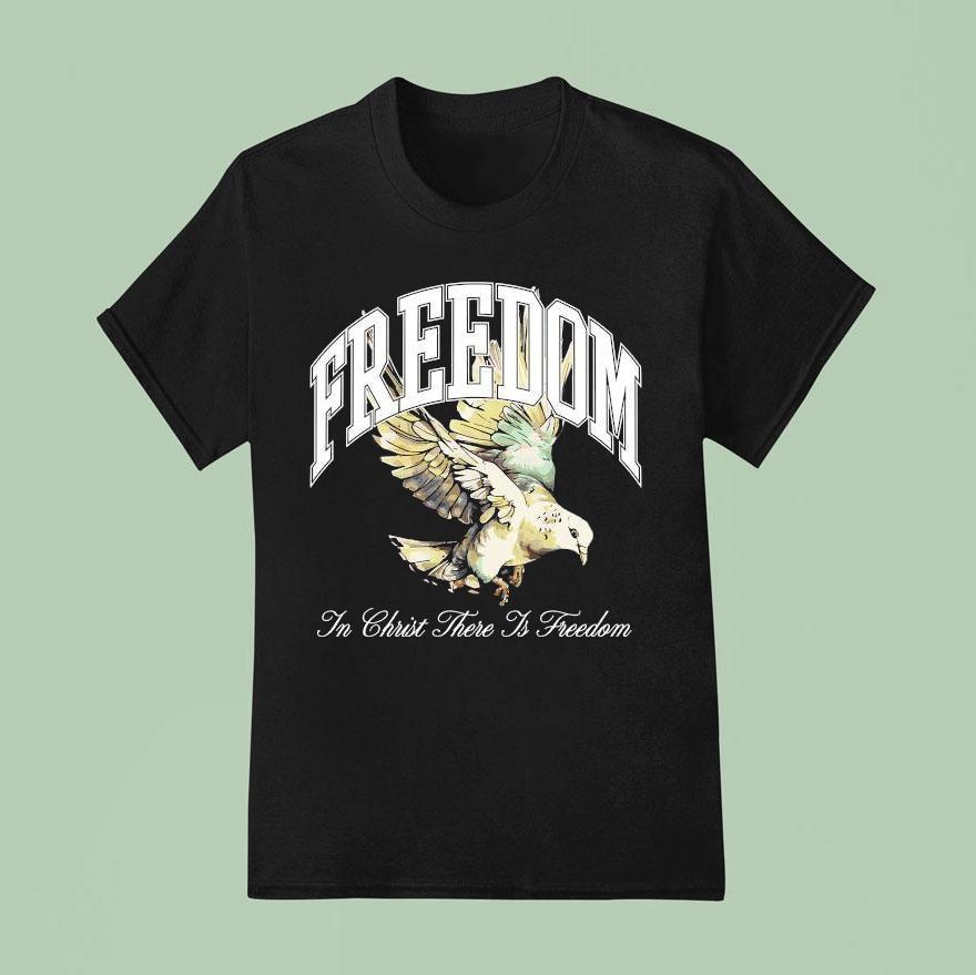 Freedom In Christ There Is Freedom Dove T Shirt