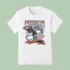 Freedom Not Free Stuff Eagle America T Shirt