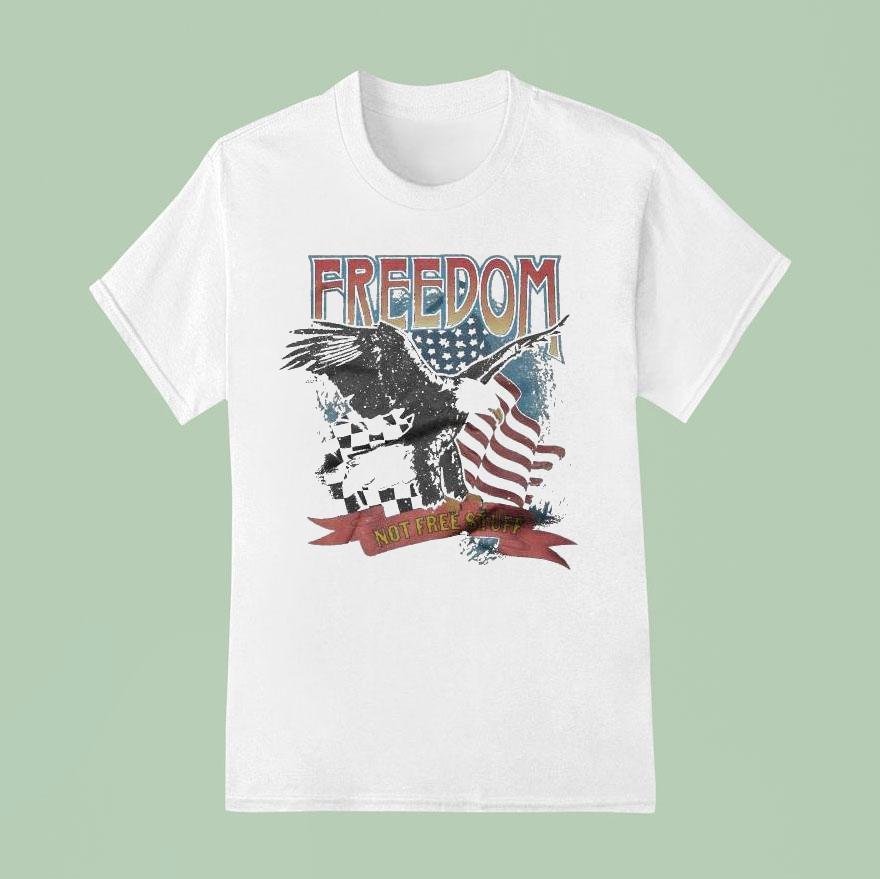 Freedom Not Free Stuff Eagle America T Shirt