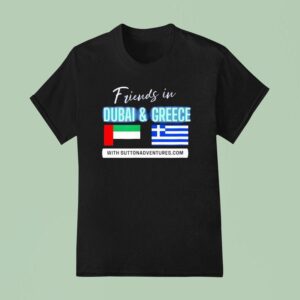 Friends In Dubai And Greece With Suttonadventures T Shirt