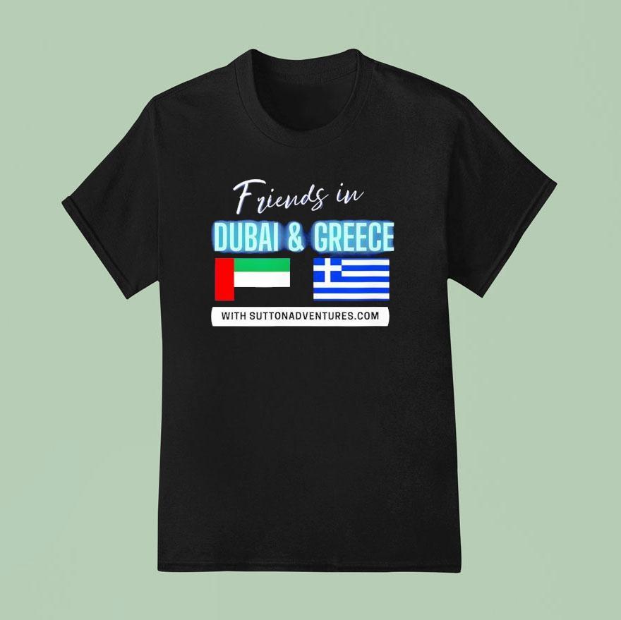 Friends In Dubai And Greece With Suttonadventures T Shirt