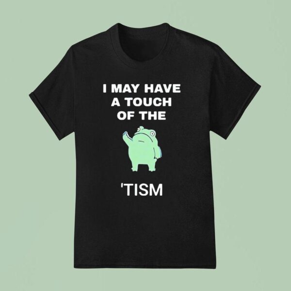 Frog I May Have A Tough Of The Tism T Shirt