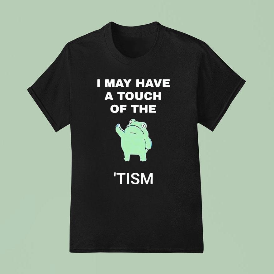 Frog I May Have A Tough Of The Tism T Shirt