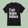 Fuck Bubba Wallace New T Shirt