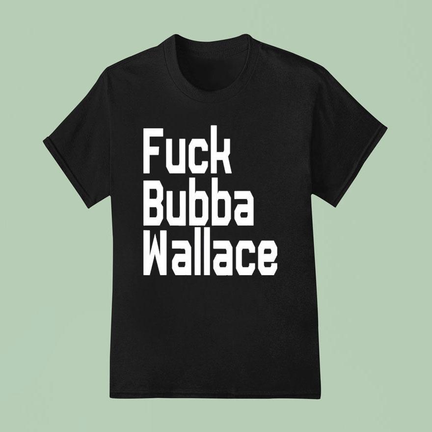 Fuck Bubba Wallace New T Shirt