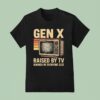 Gen X Raised By Tv Ignored By Everyone Else Vintage T Shirt