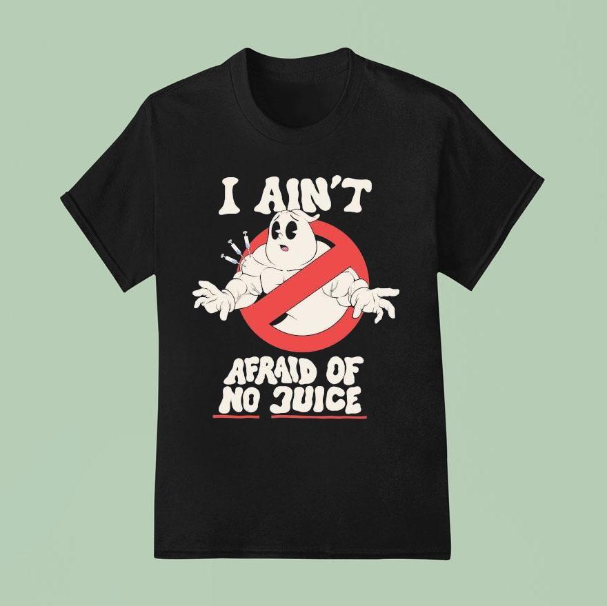 Ghostbusters I Ain T Afraid Of No Juice T Shirt