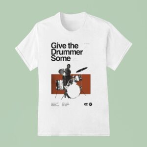 Give The Drummer Some The Life And Influence Of Clyde Stubblefield Tour T Shirt