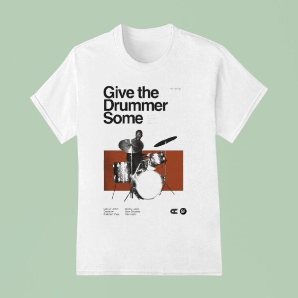 Give The Drummer Some The Life And Influence Of Clyde Stubblefield Tour T Shirt
