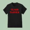 Glass Tapper T Shirt