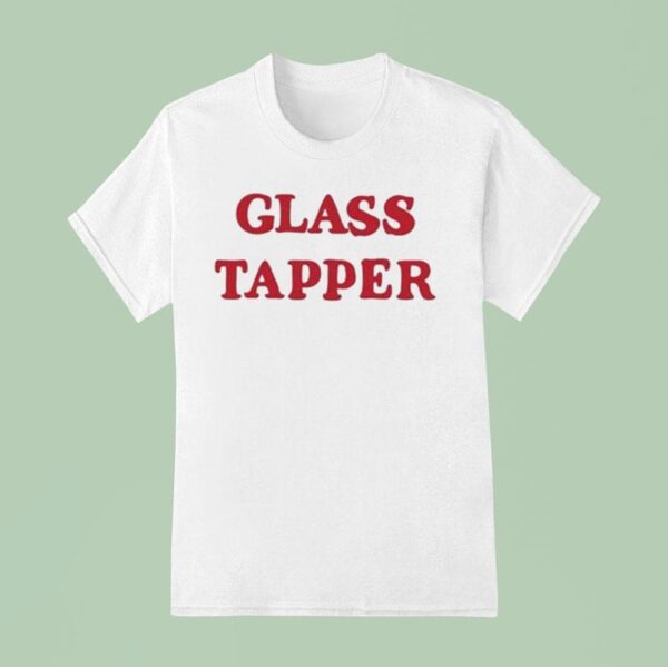 Glass Tapper T Shirt