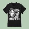 Glasses Makes Me Sxy Locs Makes Me Dangerous T Shirt
