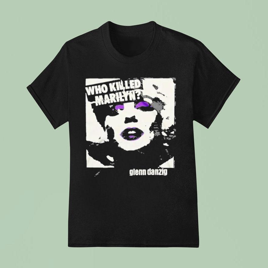 Glenn Danzig Who Killed Marilyn T Shirt