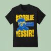 Go Blue Yessir Sherrone Moore Coach Michigan Wolverines T Shirt