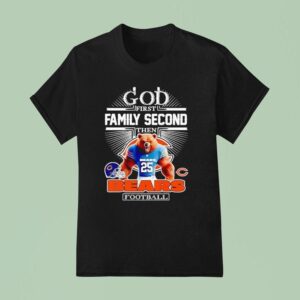 God First Family Second Then Chicago Bears Football T Shirt