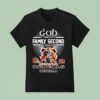 God First Family Second Then Cincinnati Bengals Football T Shirt