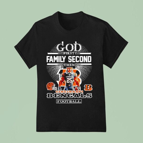 God First Family Second Then Cincinnati Bengals Football T Shirt