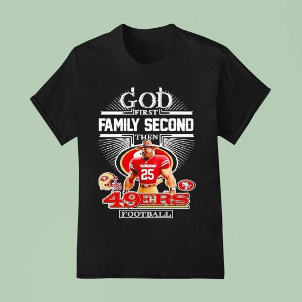 God First Family Second Then San Francisco Ers Football T Shirt