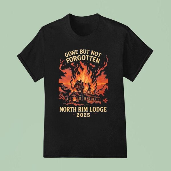 Gone But Not Forgotten North Rim Lodge T Shirt