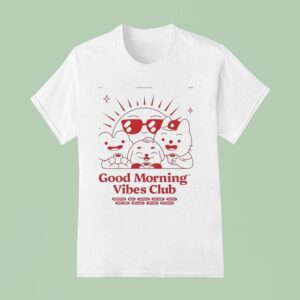 Good Morning Vibes Club T Shirt