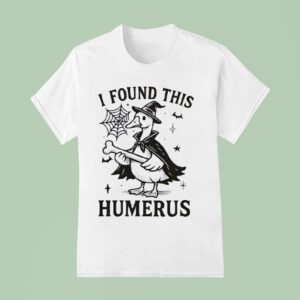 Goose Witch I Found This Humerus Halloween T Shirt