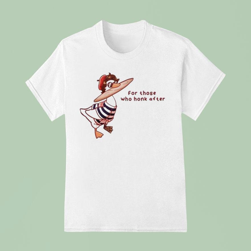 Goosetave Iruno For Those Who Honk After Duck T Shirt