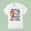 Grandmother You Call It Ocd I Call It Put The Fcking Thing Back Where It Belongs T Shirt