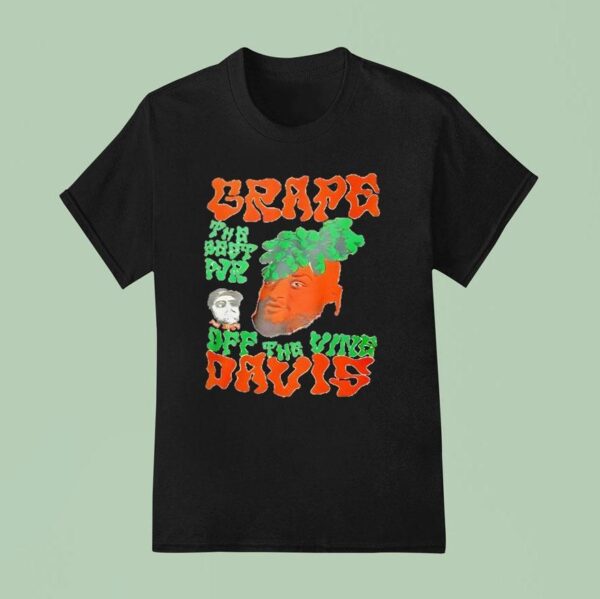 Grape The Best Wr Dff The Vine Davis T Shirt