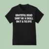 Grateful Dead Wa Skull On It And Tie Dye T Shirt