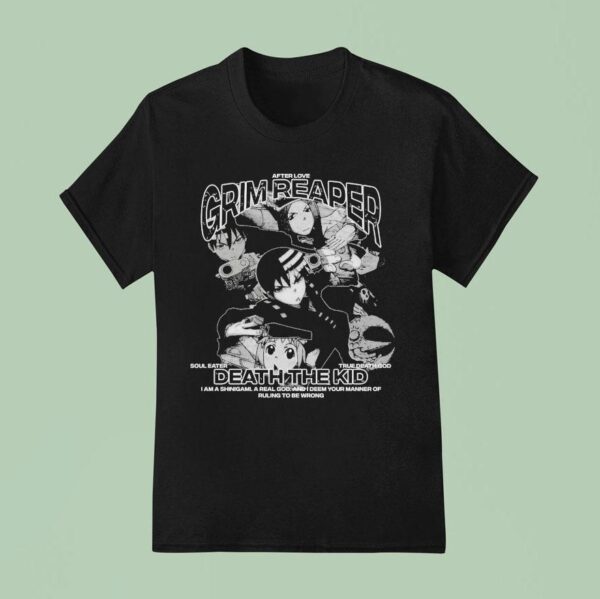 Grim Reaper Death The Kid I Am A Shinigami A Real God And I Deem Your Manner Of Ruling To Be Wrong After Love T Shirt