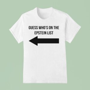 Guess Who S On The Epstein List Duo T Shirt