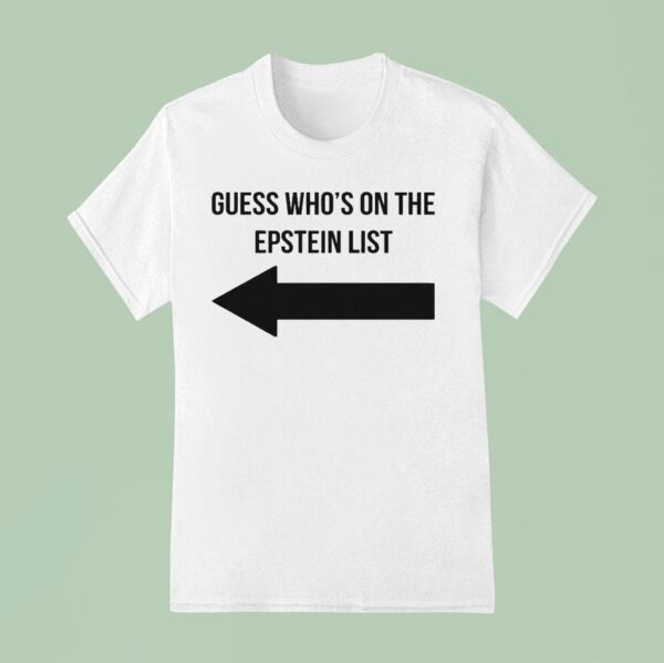 Guess Who S On The Epstein List Duo T Shirt