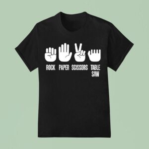 Hand Sign Rock Paper Scissors Table Saw T Shirt