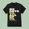 He Gets Us All Of Us Trump T Shirt