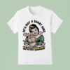 He S Not A Short King He S My Labubu T Shirt