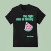 Helen From Wales The Right Side Of History T Shirt