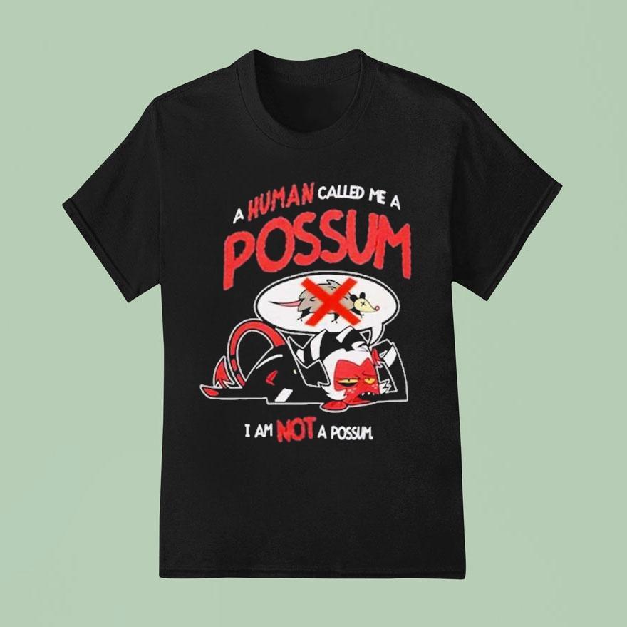 Helluva Boss Moxxie A Human Called Me A Possum I Am Not A Possum T Shirt