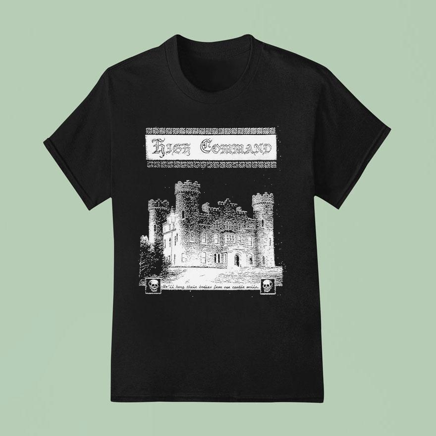 High Command We Ll Hong Their Bodies From Our Castle To Hang T Shirt