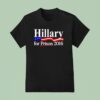 Hillary For Prison T Shirt