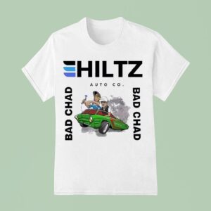 Hiltz Auto Co Bad Chad T Shirt