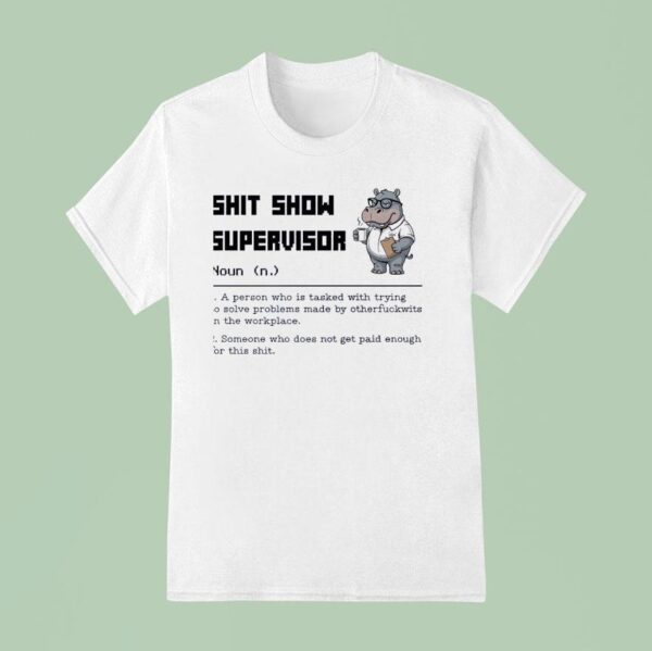 Hippo Sht Show Supervisor Noun Meaning Definition T Shirt