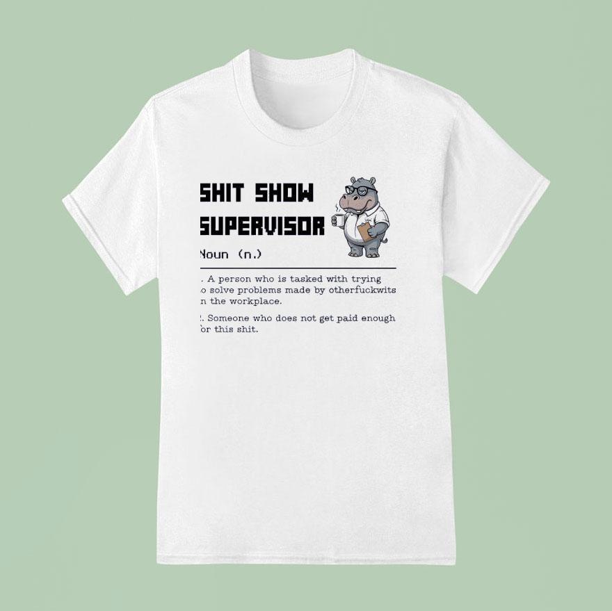 Hippo Sht Show Supervisor Noun Meaning Definition T Shirt