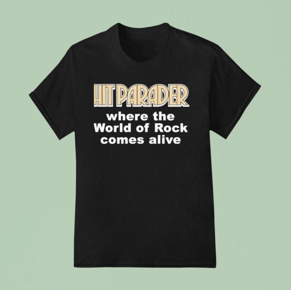 Hit Parader Where The World Of Rock Comes Alive T Shirt